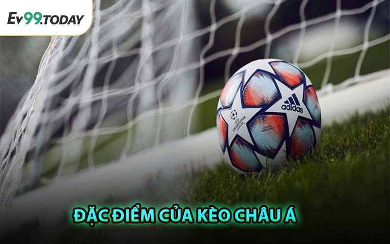 Đặc Điểm Của Kèo Châu Á