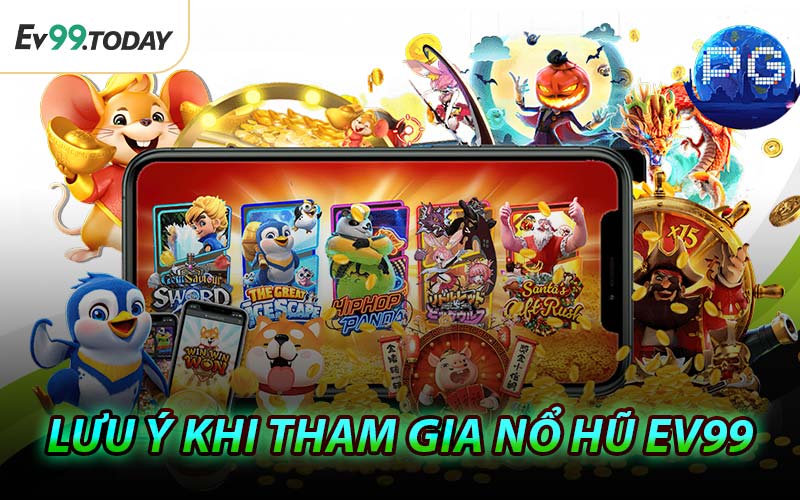 Lưu Ý Khi Tham Gia Nổ Hũ EV99