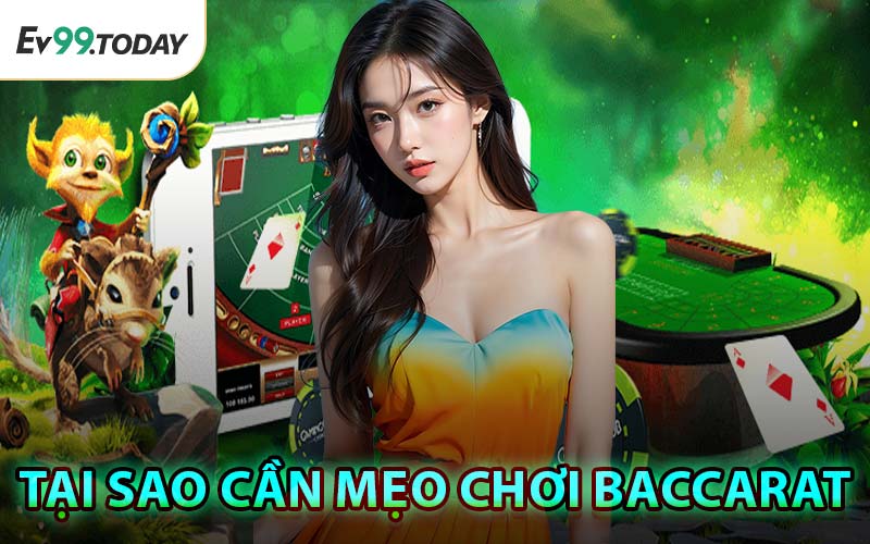 Tại Sao Cần Mẹo Chơi Baccarat