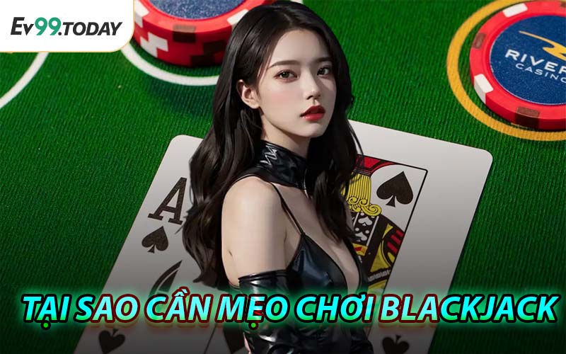 Tại Sao Cần Mẹo Chơi Blackjack