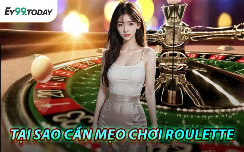 Tại Sao Cần Mẹo Chơi Roulette