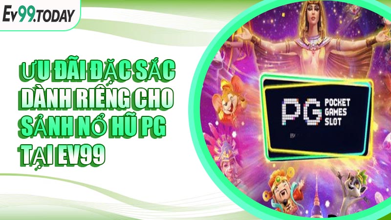 Ưu đãi đặc sắc dành riêng cho sảnh Nổ Hũ PG tại EV99